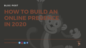 anchor monkey how to build an online presence in 2020 blog post. Digital Marketing Web Design, SEO, Logo Design in Antigua and Barbuda, Commonwealth of Dominica, Grenada, Montserrat, St. Kitts and Nevis, Saint Lucia and St. Vincent and the Grenadines